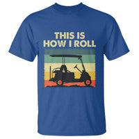 This Is How I Roll Golf Cart Retro 70s 80s T Shirt Vintage Golfing Lover Golfer Country Club Lifestyle