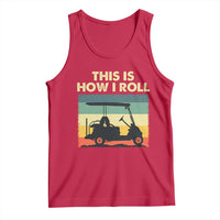 This Is How I Roll Golf Cart Retro 70s 80s Tank Top Vintage Golfing Lover Golfer Country Club Lifestyle