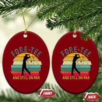 Fore-Tee And Still On Par Funny 40th Birthday Golf Ceramic Ornament Milestone Birthday Gift for Golfers Retro Sporty