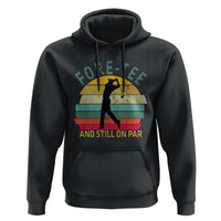Fore-Tee And Still On Par Funny 40th Birthday Golf Hoodie Milestone Birthday Gift for Golfers Retro Sporty