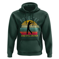 Fore-Tee And Still On Par Funny 40th Birthday Golf Hoodie Milestone Birthday Gift for Golfers Retro Sporty