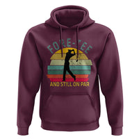 Fore-Tee And Still On Par Funny 40th Birthday Golf Hoodie Milestone Birthday Gift for Golfers Retro Sporty