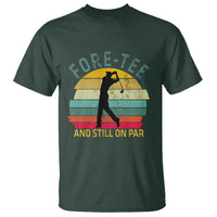 Fore-Tee And Still On Par Funny 40th Birthday Golf T Shirt Milestone Birthday Gift for Golfers Retro Sporty