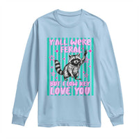 Y'all Were Feral But I Low Key Love You Pink Stripes Raccoon Long Sleeve Shirt Funny Teacher End of School Year