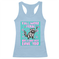 Y'all Were Feral But I Low Key Love You Pink Stripes Raccoon Racerback Tank Top Funny Teacher End of School Year