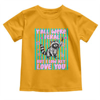Y'all Were Feral But I Low Key Love You Pink Stripes Raccoon Toddler T Shirt Funny Teacher End of School Year