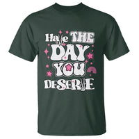 Funny Quotes T Shirt Have The Day You Deserve Funny Karma Sarcastic Retro Groovy - Wonder Print Shop