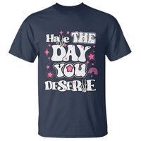 Funny Quotes T Shirt Have The Day You Deserve Funny Karma Sarcastic Retro Groovy - Wonder Print Shop