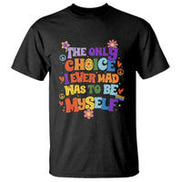 LGBT Pride T Shirt The Only Choice I Made Was To Be Myself Gay Pride Flag - Wonder Print Shop