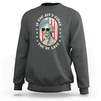 George Washington Sweatshirt If You Ain't First You're Last Funny 4th Of July Retro Vintage - Wonder Print Shop