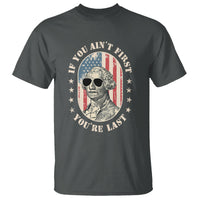George Washington T Shirt If You Ain't First You're Last Funny 4th Of July Retro Vintage - Wonder Print Shop