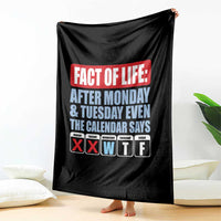 Fact Of Life Even The Calendar Says WTF Throw Blanket Funny Sarcastic Workplace Weekday Humor