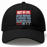 Fact Of Life Even The Calendar Says WTF Baseball Cap Funny Sarcastic Workplace Weekday Humor
