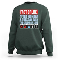 Fact Of Life Even The Calendar Says WTF Sweatshirt Funny Sarcastic Workplace Weekday Humor