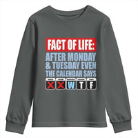 Fact Of Life Even The Calendar Says WTF Youth Sweatshirt Funny Sarcastic Workplace Weekday Humor