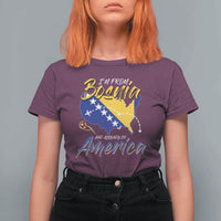 From Bosnia and Already in America T Shirt For Women Bosnian Soccer Fan Travel Bosnia Herzegovina Pride