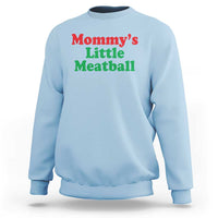 Mommy's Little Meatball Sweatshirt Funny Italian Family Baby Humor - Wonder Print Shop