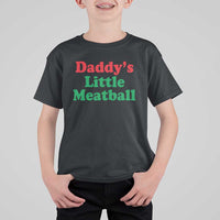 Daddy's Little Meatball T Shirt For Kid Funny Italian Family Baby Humor - Wonder Print Shop