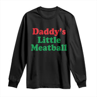Daddy's Little Meatball Long Sleeve Shirt Funny Italian Family Baby Humor - Wonder Print Shop