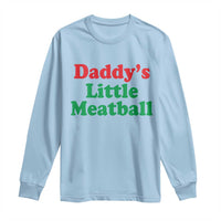 Daddy's Little Meatball Long Sleeve Shirt Funny Italian Family Baby Humor - Wonder Print Shop