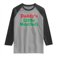 Daddy's Little Meatball Raglan Shirt Funny Italian Family Baby Humor - Wonder Print Shop