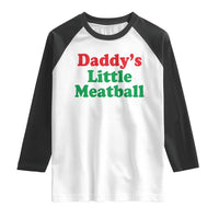 Daddy's Little Meatball Raglan Shirt Funny Italian Family Baby Humor - Wonder Print Shop
