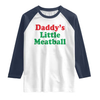 Daddy's Little Meatball Raglan Shirt Funny Italian Family Baby Humor - Wonder Print Shop