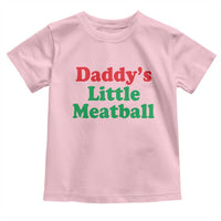 Daddy's Little Meatball Toddler T Shirt Funny Italian Family Baby Humor - Wonder Print Shop
