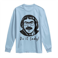 Funny Do It Lady Long Sleeve Shirt Mustache Guy Meme Parody - Wonder Print Shop