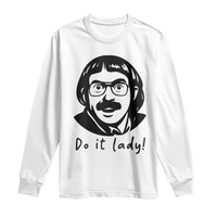 Funny Do It Lady Long Sleeve Shirt Mustache Guy Meme Parody - Wonder Print Shop