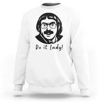 Funny Do It Lady Sweatshirt Mustache Guy Meme Parody - Wonder Print Shop
