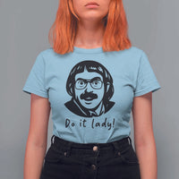 Funny Do It Lady T Shirt For Women Mustache Guy Meme Parody - Wonder Print Shop
