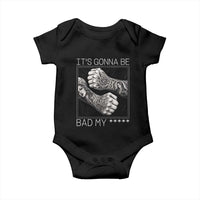 Its Gonna Be Bad Slang Quote Baby Onesie Distressed Fighting Fists West Coast Tattoo Graphic