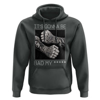 Its Gonna Be Bad Slang Quote Hoodie Distressed Fighting Fists West Coast Tattoo Graphic