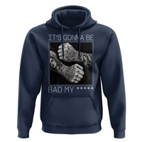 Its Gonna Be Bad Slang Quote Hoodie Distressed Fighting Fists West Coast Tattoo Graphic