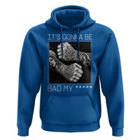 Its Gonna Be Bad Slang Quote Hoodie Distressed Fighting Fists West Coast Tattoo Graphic