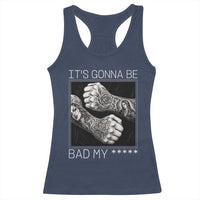 Its Gonna Be Bad Slang Quote Racerback Tank Top Distressed Fighting Fists West Coast Tattoo Graphic