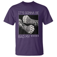 Its Gonna Be Bad Slang Quote T Shirt Distressed Fighting Fists West Coast Tattoo Graphic