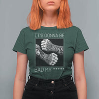 Its Gonna Be Bad Slang Quote T Shirt For Women Distressed Fighting Fists West Coast Tattoo Graphic