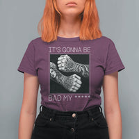Its Gonna Be Bad Slang Quote T Shirt For Women Distressed Fighting Fists West Coast Tattoo Graphic