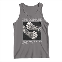 Its Gonna Be Bad Slang Quote Tank Top Distressed Fighting Fists West Coast Tattoo Graphic
