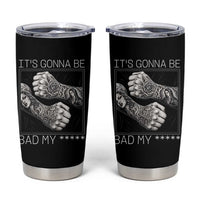 Its Gonna Be Bad Slang Quote Tumbler Cup Distressed Fighting Fists West Coast Tattoo Graphic