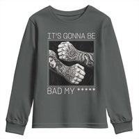 Its Gonna Be Bad Slang Quote Youth Sweatshirt Distressed Fighting Fists West Coast Tattoo Graphic