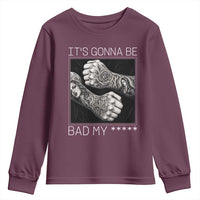 Its Gonna Be Bad Slang Quote Youth Sweatshirt Distressed Fighting Fists West Coast Tattoo Graphic