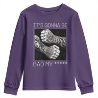 Its Gonna Be Bad Slang Quote Youth Sweatshirt Distressed Fighting Fists West Coast Tattoo Graphic