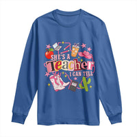 She is a Teacher I Can Tell School Aesthetic Long Sleeve Shirt Retro Groovy Western Cowgirl Texas
