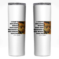 Inspiring James Baldwin Civil Rights Quote Portrait Skinny Tumbler I Cant Believe What You Say Because I See What You Do