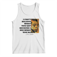 Inspiring James Baldwin Civil Rights Quote Portrait Tank Top I Cant Believe What You Say Because I See What You Do