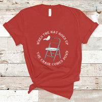 When The Hat Goes up The Chair Comes Down T Shirt - Wonder Print Shop