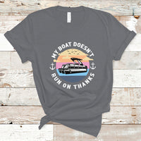 Funny My Boat Doesn't Run On Thanks Pontoon Boat Owners T Shirt - Wonder Print Shop